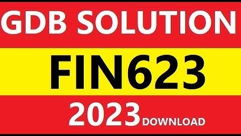 FIN623 GDB SOLUTION 2023 WITH SOLUTION FILE