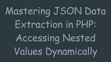 Mastering JSON Data Extraction in PHP: Accessing Nested Values Dynamically