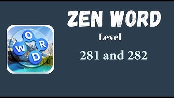 Zen Word Level 281 Answers | Zen Word Level 282 Answers