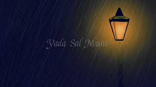 Mübariz Tağıyev - Yada sal məni (𝐬 𝐥 𝐨 𝐰 𝐞 𝐝 ) (𝐫𝐚𝐢𝐧 𝐞𝐟𝐟𝐞𝐜𝐭) Resimi