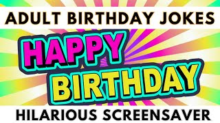 Birthday Screensaver  Hilarious Jokes Birthday Laughs Birthday Jokes Adult Humor For Adult Birthday