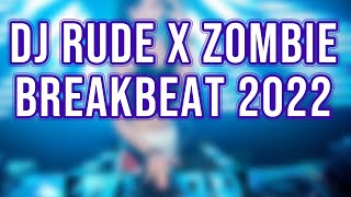 NEW BREAKBEAT RUDE X ZOMBIE REMIX TERBARU 2022