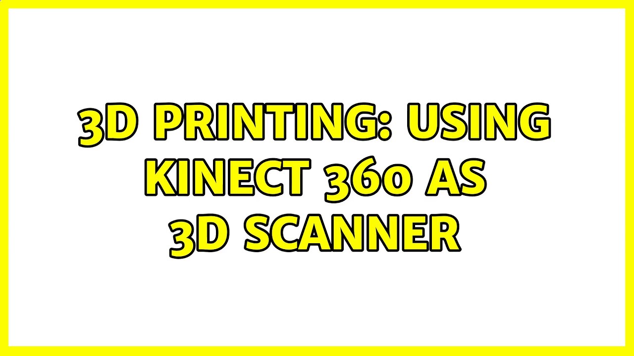 3D Printing: Using Kinect 360 as 3D Scanner - YouTube