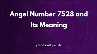 Angel Number 7528 and Its Meaning | 7528 Meaning 💫