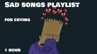 Sad songs playlist for crying [1 HOUR]