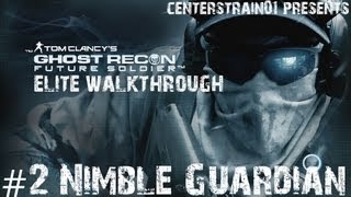 Ghost Recon: Future Soldier - Elite Walkthrough - Part 2 - Nimble Guardian Ghost Recon: Future Soldier - Elite Walkthrough - Part 2 - Nimble Guardian