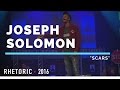 RHETORIC 2016 | Joseph Solomon - "Scars"