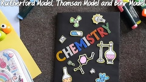 CHEMISTRY(Rutherford model,Thomson model and Bohr model) Project file@DeepikaMehra