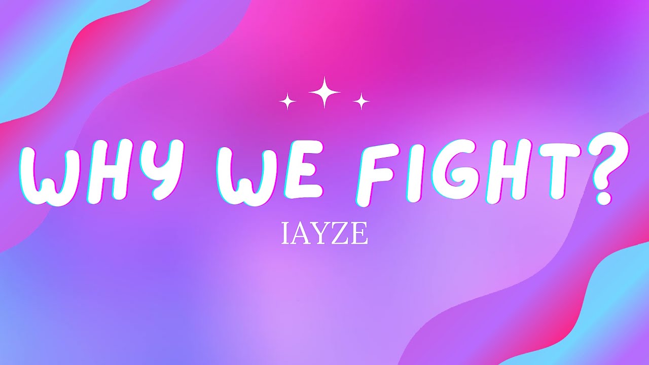 iayze Why We Fight? (LYRICS) YouTube