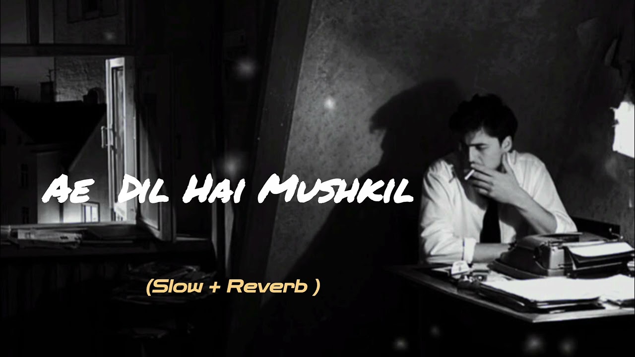 Ae Dil Hai Mushkil [ Slow + Reverb ] Arijit Singh ❤️🫶🏻 Slowed Reverb 💗  Love Song lyrics 