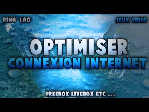 Optimiser sa connexion internet et éviter les lag et les montée de ping!