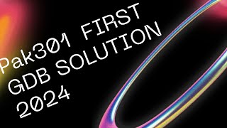 Pak301 first GDB solution spring 2024| GDB solution spring 2024 #youtube #foryou #viral #trending