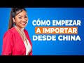 Como Empezar a Importar desde CHINA 🚀 (PRINCIPAL CAMBIO)