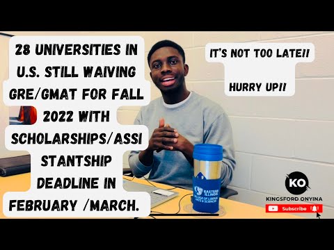28 UNIVERSITIES IN US STILL WAIVING GRE/GMAT FOR FALL 2022 WITH ASSISTANTSHIPS DEADLINE IN FEB/MARCH