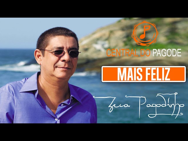 Zeca Pagodinho   Mais Feliz