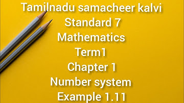 Tamilnadu samacheer kalvi 7th standard maths Term1 Chapter 1 Number system Example 1.11