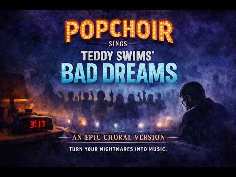Bad Dreams/Teddy Swims Cover for Choirs