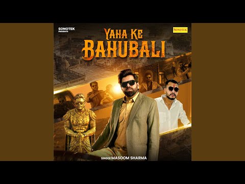 Masoom Sharma - Yaha Ke Bahubali