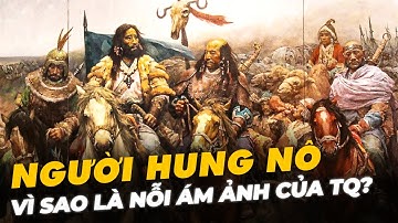 NGƯỜI HUNG NÔ VÌ SAO LÀ NỖI ÁM ẢNH CỦA TRUNG QUỐC?