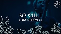 So Will I (100 Billion X) - Hillsong Worship  - Durasi: 7:03. 