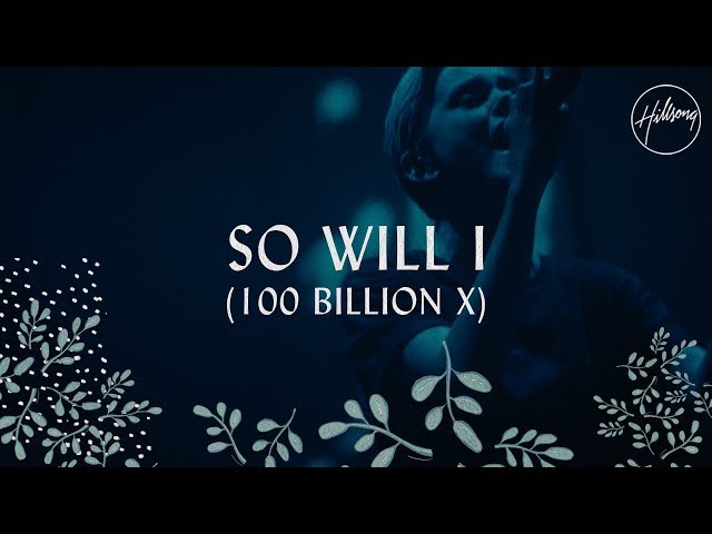 So Will I (100 Billion X) - Hillsong Worship class=