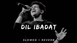 Dil Ibadat  (Slowed     Reverb)   kk 🥀✨