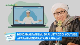 Mengamalkan Ilmu dari Ustadz di Youtube, Apakah Mendapatkan Pahala? | Buya Yahya Menjawab