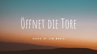 Öffnet die Tore - Johannes Hartl (Cover by JEM Music)