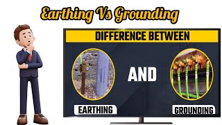 EARTHING VS GROUNDING: