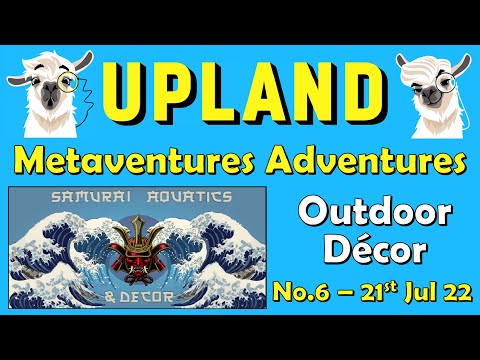 Upland Metaventures Adventures: No.6 - 21st July 2022