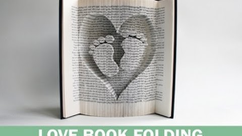 BOOK FOLDING TUTORIAL - CUT AND FOLD HEART AND BABY FEET