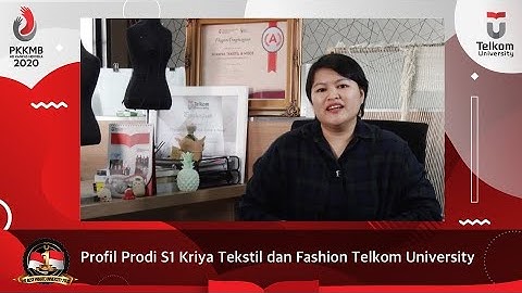Profil Program Studi S1 Kriya Tekstil dan Fashion Telkom University