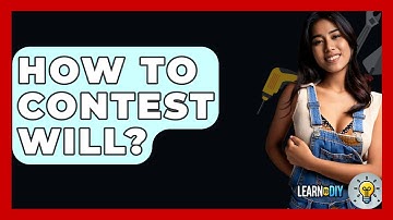 How To Contest Will? - LearnToDIY360.com