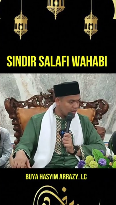 SINDIR SALAFI WAHABI I Buya Arrazy Hasyim. Lc