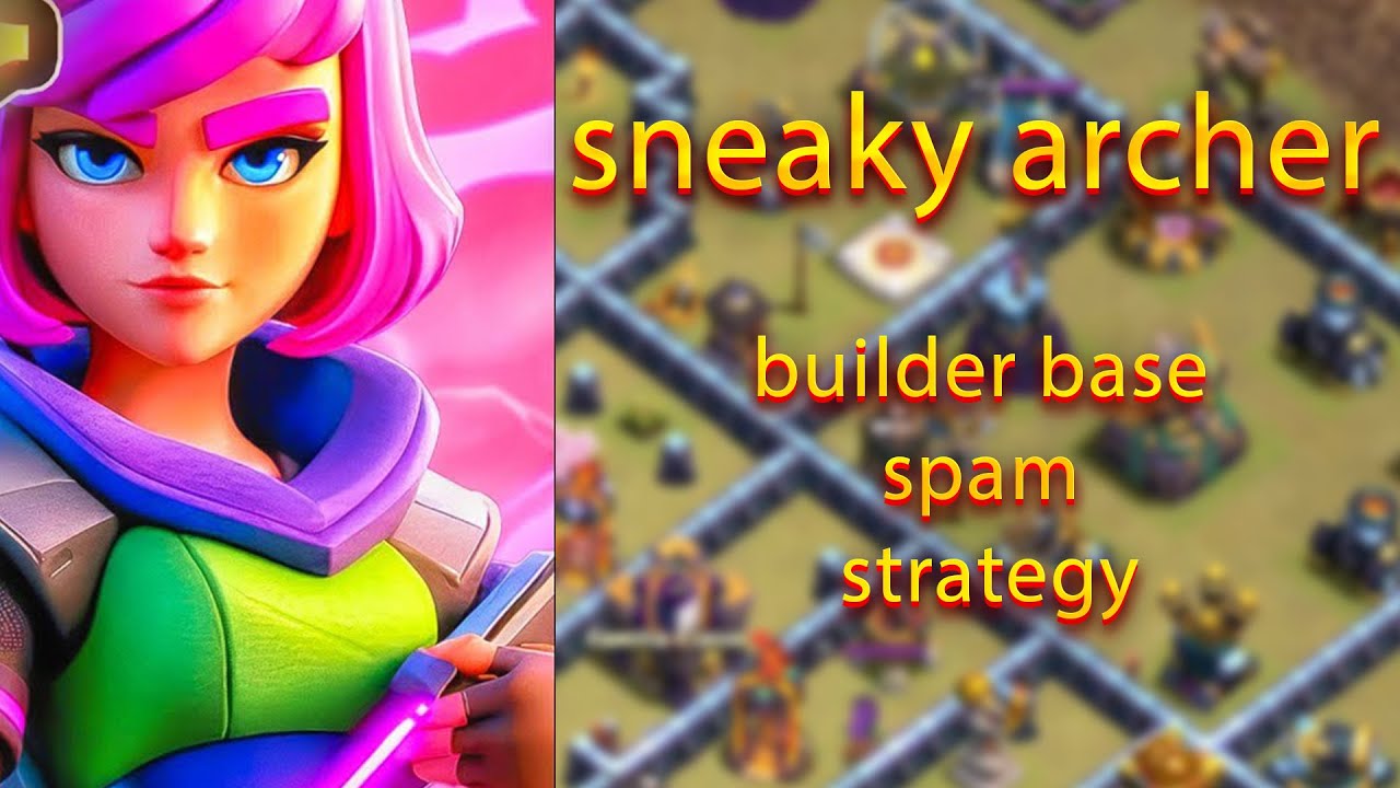 clash of clans builder base SNEAKY ARCHER SPAM