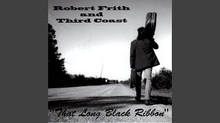 Video thumbnail of "Robert Frith and Third Coast - Accept and Carry On"