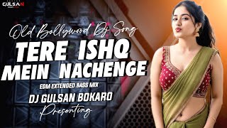 Tere ishq Mein Nachenge | Edm Extended Bass Mix | Dj Gulsan Bokaro Offical