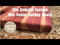 The Colorful Eastern Red Cedar Cutting Board