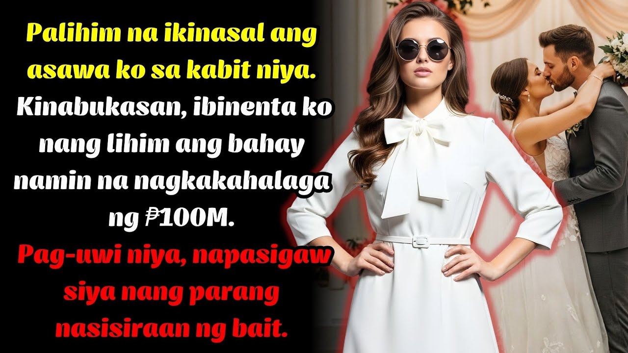 Mister palihim na nagpakasal sa kabit—BINENTA KO ANG BAHAY NA ₱100M NANG DI NIYA ALAM!