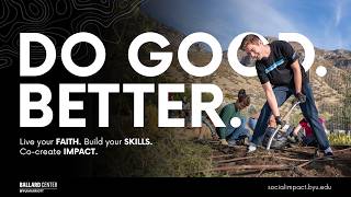 What Does It Mean to DO GOOD. BETTER. | Ballard Center for Social Impact at BYU Marriott
