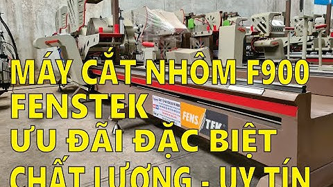 Máy cắt nhôm 2 đầu f900 fenstek bản cao cấp cắt tất cả các hệ nhôm Lh 0902143788