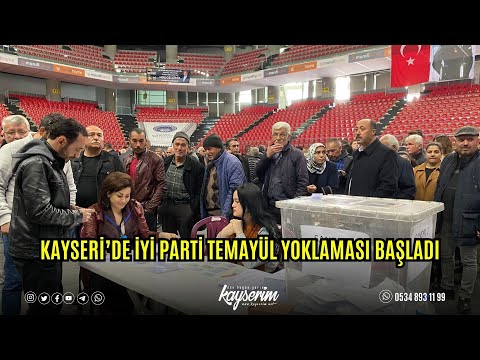 KAYSERİ’DE İYİ PARTİ TEMAYÜL YOKLAMASI BAŞLADI