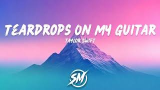 Taylor Swift - Teardrops On My Guitar (Lyrics) | Classic Swiftie Favorite