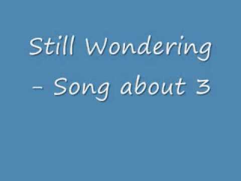 Still Wondering - Song about 3 Original Song by Ra...