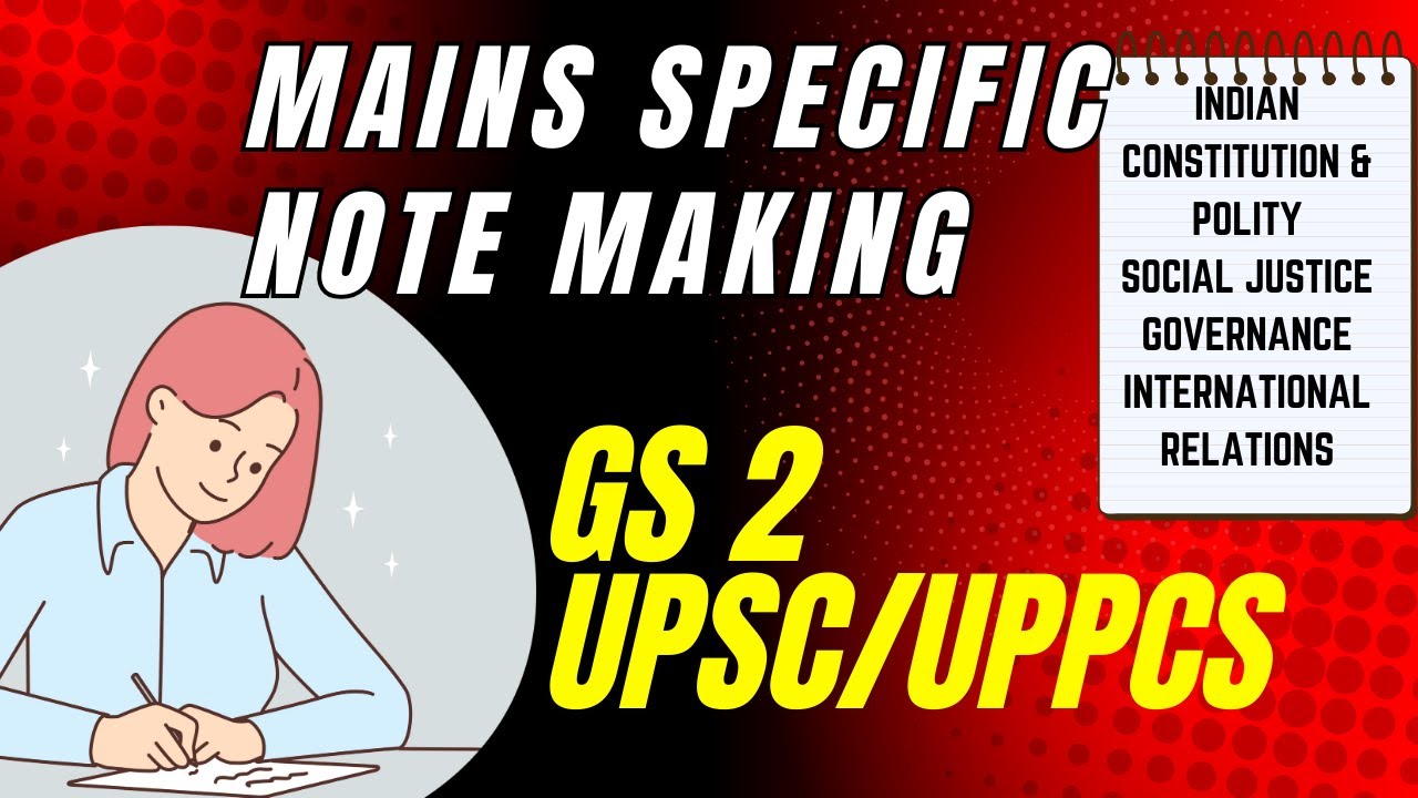 How to make Mains Specific Notes for UPSC/UPPCS? | GS Paper 2