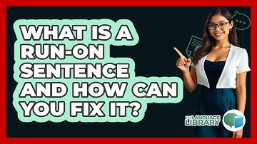 What Is A Run-on Sentence And How Can You Fix It? - The Language Library