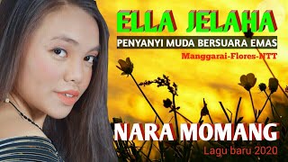 LAGU MANGGARAI  TERBARU ||NARA MOMANG|| ELLA JELAHA-Penyanyi Manggarai