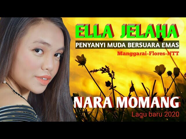 LAGU MANGGARAI  TERBARU ||NARA MOMANG|| ELLA JELAHA-Penyanyi Manggarai class=