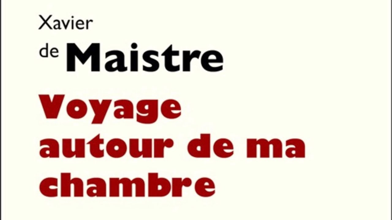 Xavier de Maistre, VOYAGE AUTOUR DE MA CHAMBRE (Chapitre XXI) - YouTube