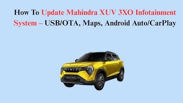 How To Update Mahindra XUV 3XO Infotainment System – USB/OTA, Maps, Android Auto/CarPlay
